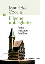 Il leone imbrigliato. Artisti, istituzioni, pubblico