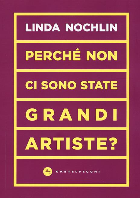 Perché non ci sono state grandi artiste? - Linda Nochlin - copertina