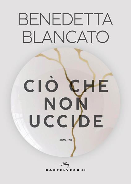 Ciò che non uccide - Benedetta Blancato - ebook