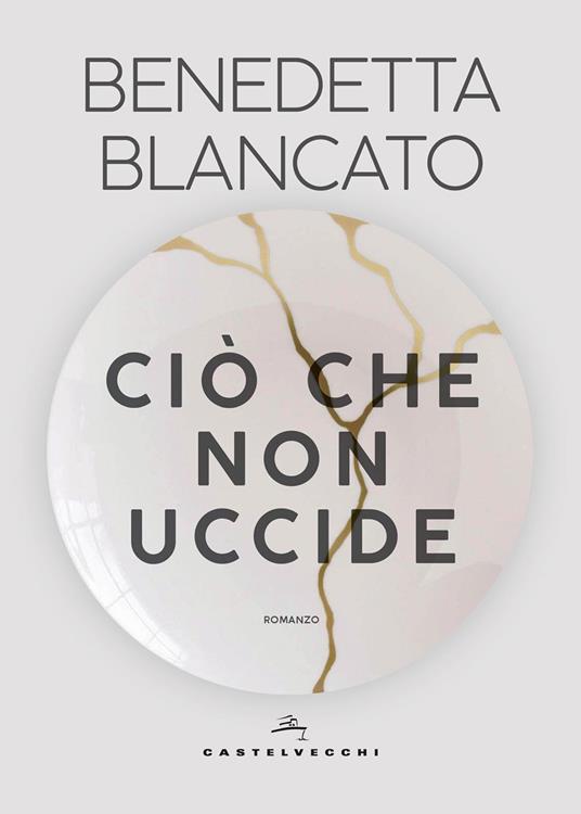 Ciò che non uccide - Benedetta Blancato - ebook