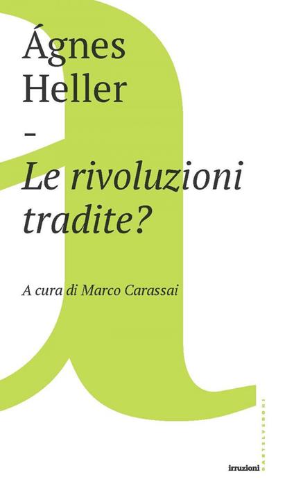 Le rivoluzioni tradite? - Ágnes Heller,Marco Carassai - ebook