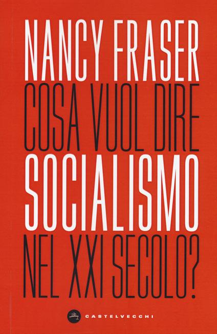 Cosa vuol dire socialismo nel XXI secolo? - Nancy Fraser - copertina