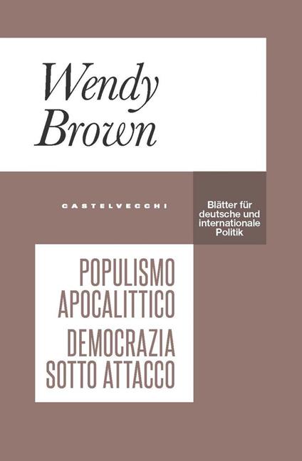 Populismo apocalittico. Democrazia sotto attacco - Wendy Brown - copertina