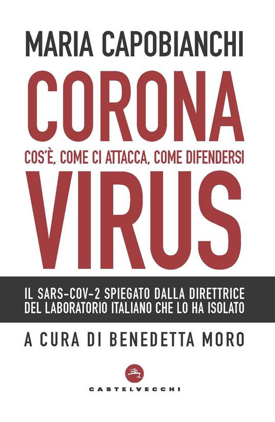Coronavirus. Cos’è, come ci attacca, come difendersi - Maria Capobianchi - copertina