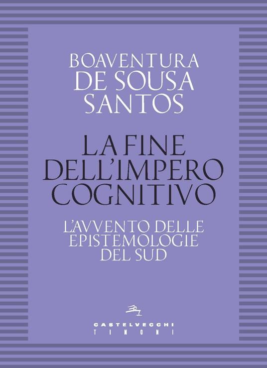 La fine dell'impero cognitivo. L’avvento delle epistemologie del Sud - Boaventura de Sousa Santos - copertina
