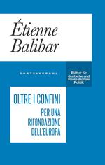 Oltre i confini. Per una rifondazione dell’Europa