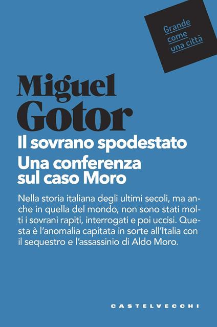 Il sovrano spodestato. Una conferenza sul caso Moro - Miguel Gotor - copertina