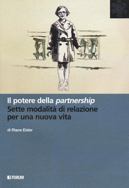 Il potere della partnership. Sette modalità di relazione per una nuova vita - Riane Eisler - copertina