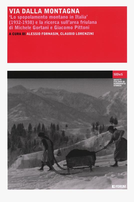 Via dalla montagna. «Lo spopolamento montano in Italia» (1932-1938) e la ricerca sull’area friulana di Michele Gortani e Giacomo Pittoni - copertina