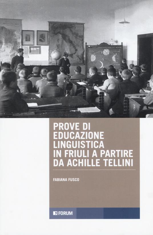 Prove di educazione linguistica in Friuli a partire da Achille Tellini - Fabiana Fusco - copertina