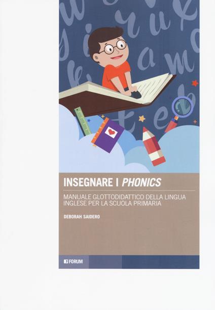 Insegnare i «phonics». Manuale glottodidattico della lingua inglese per la scuola primaria - Deborah Saidero - copertina