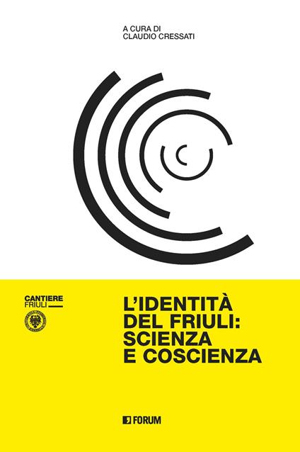 L' identità del Friuli: scienza e coscienza - Claudio Cressati - copertina
