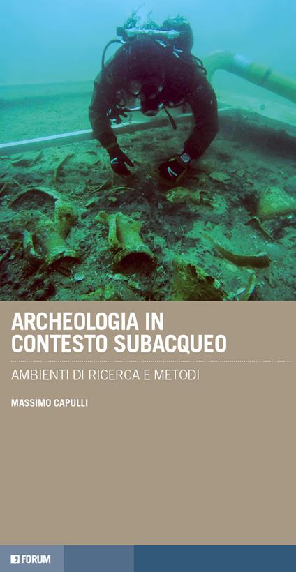 Archeologia in contesto subacqueo. Ambienti di ricerca e metodi - Massimo Capulli - copertina