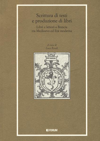 Scrittura di testi e produzione di libri. Libri e lettori a Brescia tra Medioevo ed Età moderna - copertina