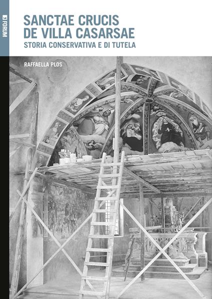 Sanctae Crucis de Villa Casarsae. Storia conservativa e di tutela - Raffaella Plos - copertina