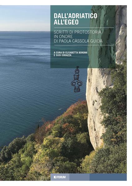 Dall'Adriatico all'Egeo. Scritti di protostoria in onore di Paola Càssola Guida - copertina