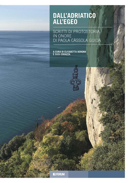 Dall'Adriatico all'Egeo. Scritti di protostoria in onore di Paola Càssola Guida - copertina