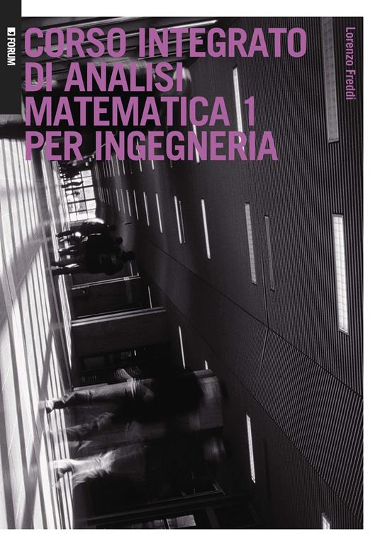 Corso integrato di analisi matematica 1 per ingegneria - Lorenzo Freddi - copertina
