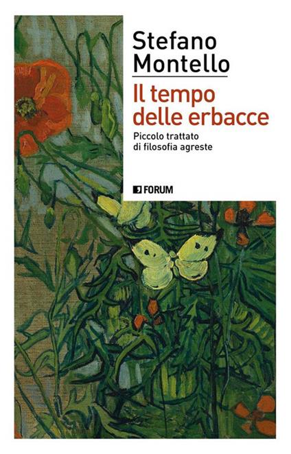 Il tempo delle erbacce. Piccolo trattato di filosofia agreste - Stefano Montello - ebook