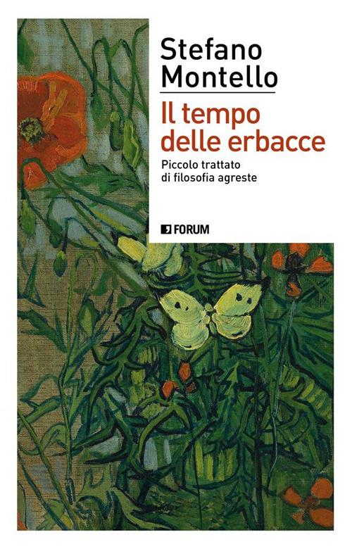 Il tempo delle erbacce. Piccolo trattato di filosofia agreste - Stefano Montello - ebook