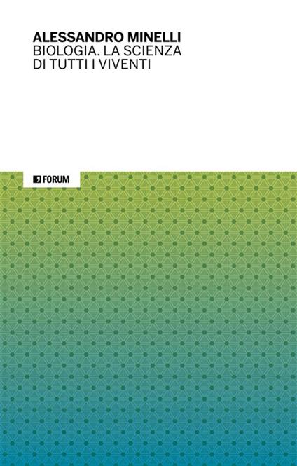 Biologia. La scienza di tutti i viventi - Alessandro Minelli - ebook