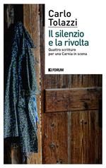 Il silenzio e la rivolta. Quattro scritture per una Carnia in scena