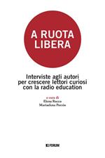 A ruota libera. Interviste agli autori per crescere lettori curiosi con la radio education