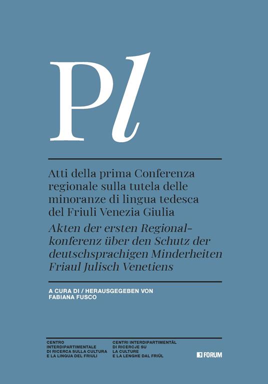 Atti della prima conferenza regionale sulla tutela delle minoranze di lingua tedesca del Friuli Venezia Giulia. Ediz. italiana e tedesca - copertina