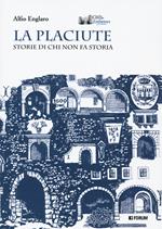 La placiute. Storie di chi non fa storia