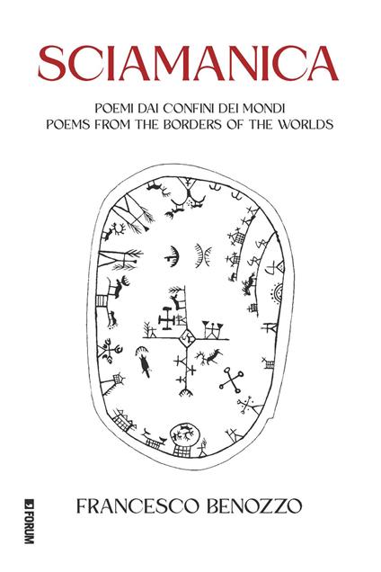 Sciamanica. Poemi dai confini dei mondi-Poems from the borders of the worlds. Ediz. italiana e inglese - Francesco Benozzo - copertina