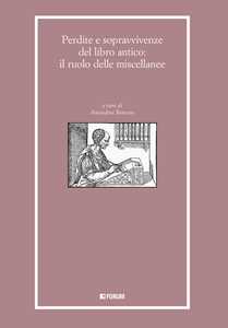 Perdite e sopravvivenze del libro antico: il ruolo delle miscellanee