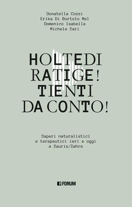 Holtedi ratige! Tienti da conto! - Donatella Cozzi,Erika Di Bortolo Mel,Domenico Isabella - copertina