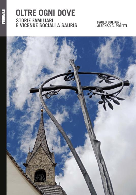 Oltre ogni dove. Storie familiari e vicende sociali a Sauris - Paolo Bulfone,Alfonso G. Politti - copertina
