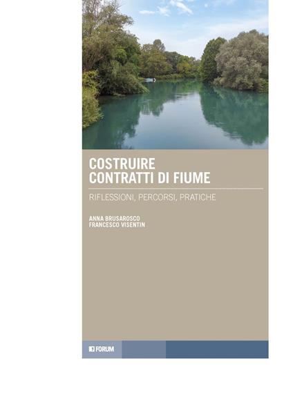 Costruire contratti di fiume. Riflessioni, percorsi, pratiche - Anna Brusarosco,Francesco Visentin - copertina