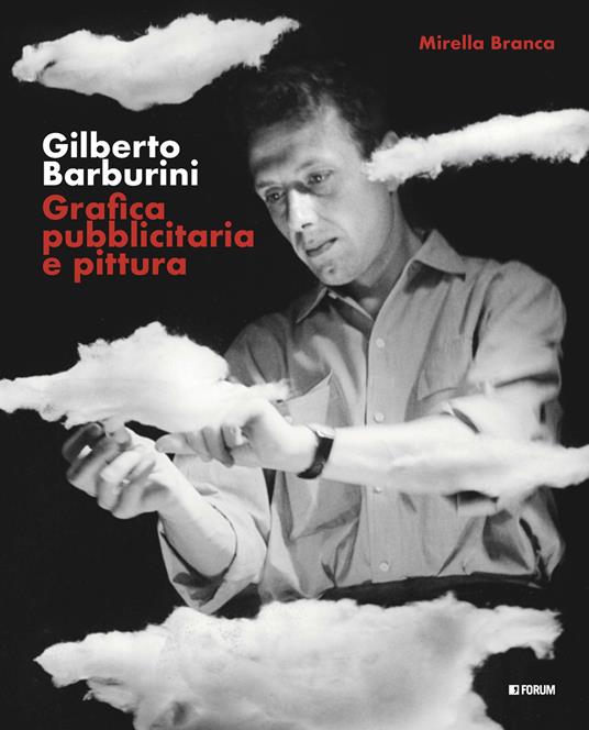 Gilberto Barburini. Grafica pubblicitaria e pittura - Mirella Branca - copertina