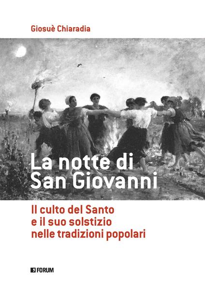 La notte di san Giovanni. Il culto del santo e il suo solstizio nelle tradizioni popolari - Giosuè Chiaradia - copertina