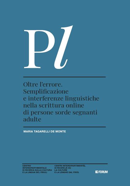 Oltre l'errore. Semplificazione e interferenze linguistiche nella scrittura online di persone sorde segnanti adulte - Maria Tagarelli De Mon - copertina