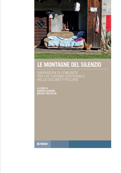 Le montagne del silenzio. Narrazioni di comunità per un turismo sostenibile nelle Dolomiti friulane - copertina