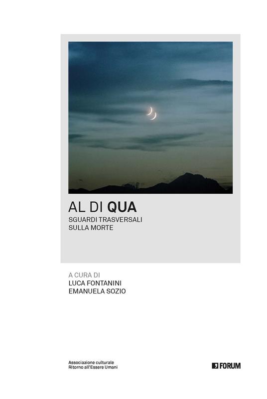 Al di qua. Sguardi trasversali sulla morte - Luca Fontanini,Emanuela Sozio - copertina