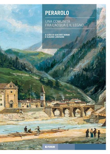 Perarolo. Una comunità fra l'acqua e il legno - copertina