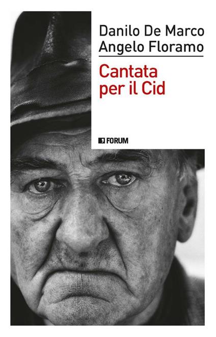 Cantata per il Cid. Scatti di libertà per i giorni che verranno - Danilo De Marco,Angelo Floramo - copertina