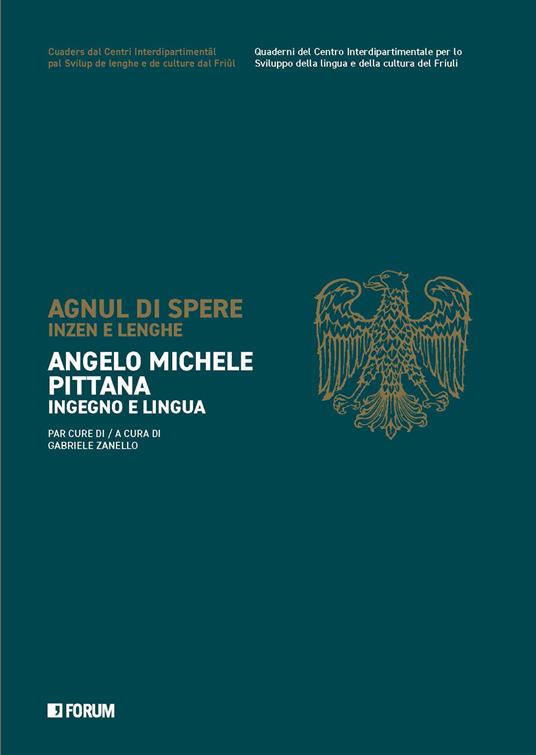 Angelo Michele Pittana. Ingegno e lingua. Ediz. italiana e friuliana - copertina