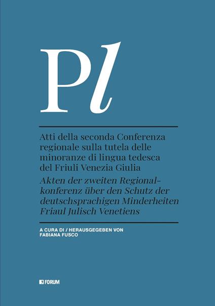 Atti della seconda Conferenza regionale sulla tutela delle minoranze di lingua tedesca del Friuli Venezia Giulia-Akten der zweiten Regional-konferenz über den Schutz der deutschsprachigen Minderheiten Friaul Julisch Venetiens - copertina