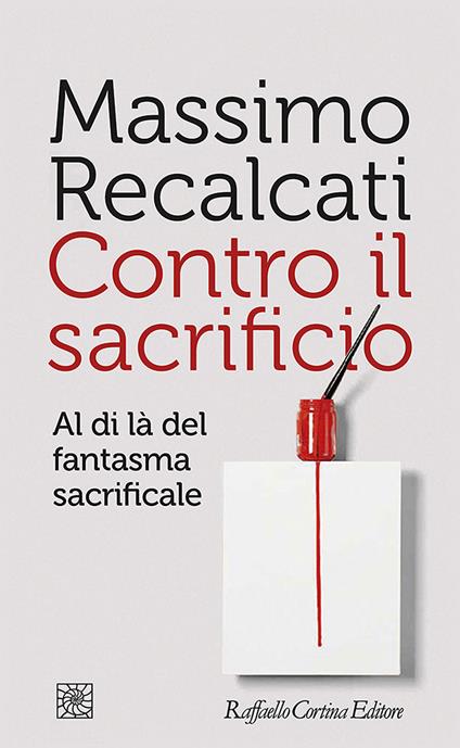 Contro il sacrificio. Al di là del fantasma sacrificale - Massimo Recalcati - ebook