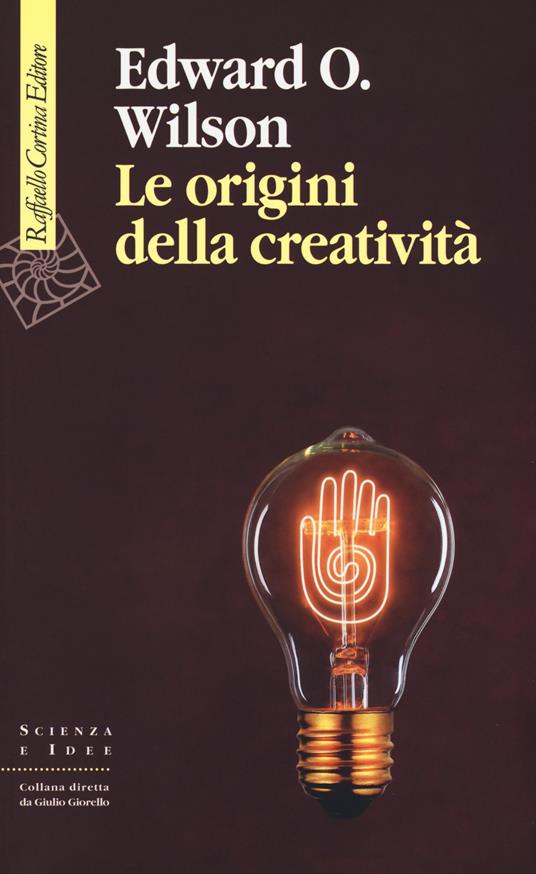 Le origini della creatività - Edward O. Wilson - copertina