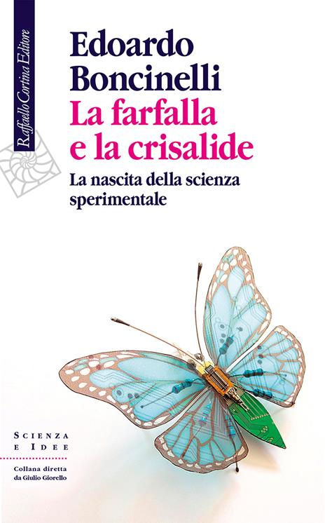 La farfalla e la crisalide. La nascita della scienza sperimentale - Edoardo Boncinelli - copertina