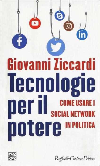 Tecnologie per il potere. Come usare i social network in politica - Giovanni Ziccardi - copertina