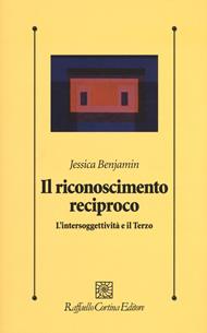 Il riconoscimento reciproco. L’intersoggettività e il Terzo