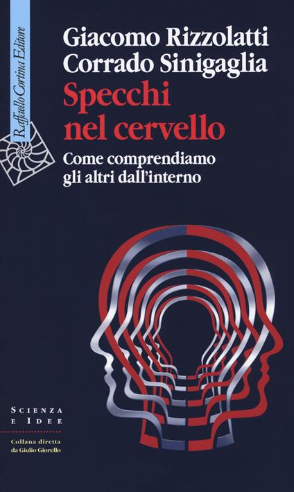 Specchi nel cervello. Come comprendiamo gli altri dall'interno - Giacomo Rizzolatti,Corrado Sinigaglia - copertina