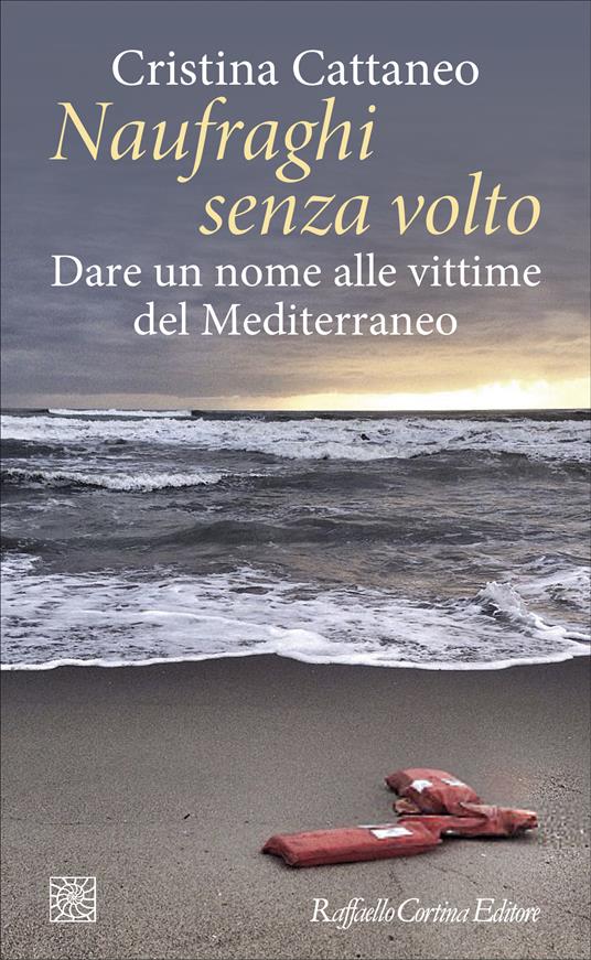 Naufraghi senza volto. Dare un nome alle vittime del Mediterraneo - Cristina Cattaneo - ebook